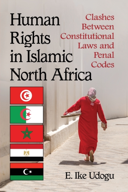 Human Rights in Islamic North Africa : Clashes Between Constitutional Laws and Penal Codes, Paperback / softback Book