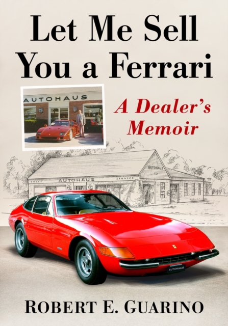 Let Me Sell You a Ferrari : A Dealer's Memoir, Paperback / softback Book