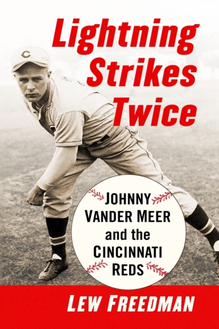 Lightning Strikes Twice : Johnny Vander Meer and the Cincinnati Reds, Paperback / softback Book