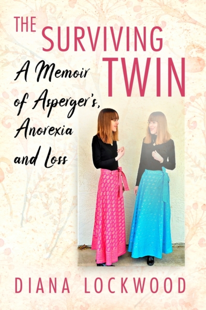 The Surviving Twin : A Memoir of Asperger's, Anorexia and Loss, Paperback / softback Book