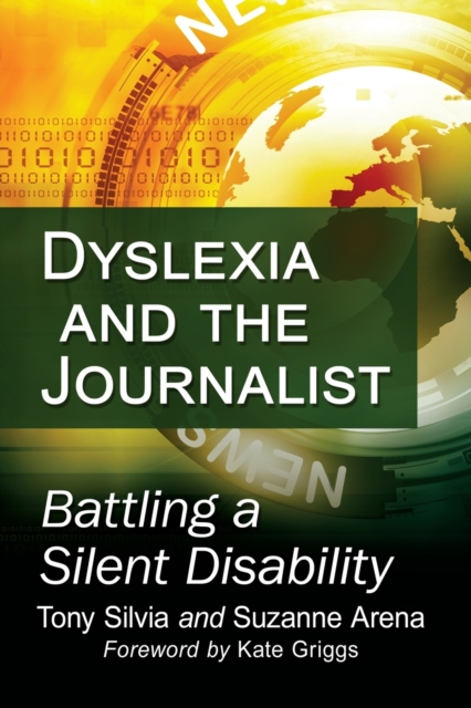 Dyslexia and the Journalist : Battling a Silent Disability, Paperback / softback Book