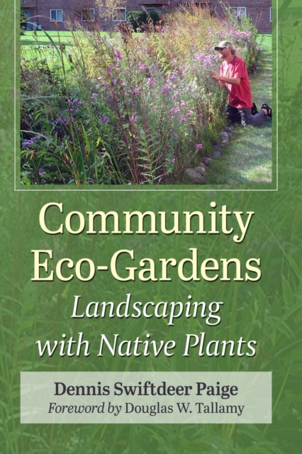 Community Eco-Gardens : Landscaping with Native Plants, Paperback / softback Book