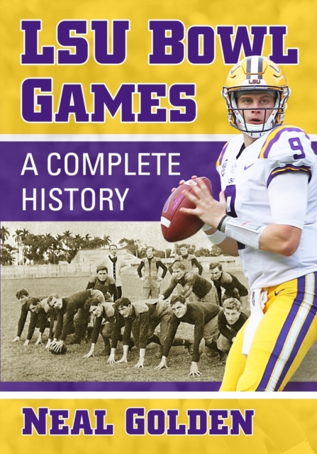 LSU Bowl Games : A Complete History, Paperback / softback Book