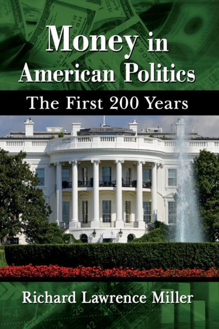 Money in American Politics : The First 200 Years, Paperback / softback Book