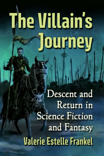 The Villain's Journey : Descent and Return in Science Fiction and Fantasy, Paperback / softback Book