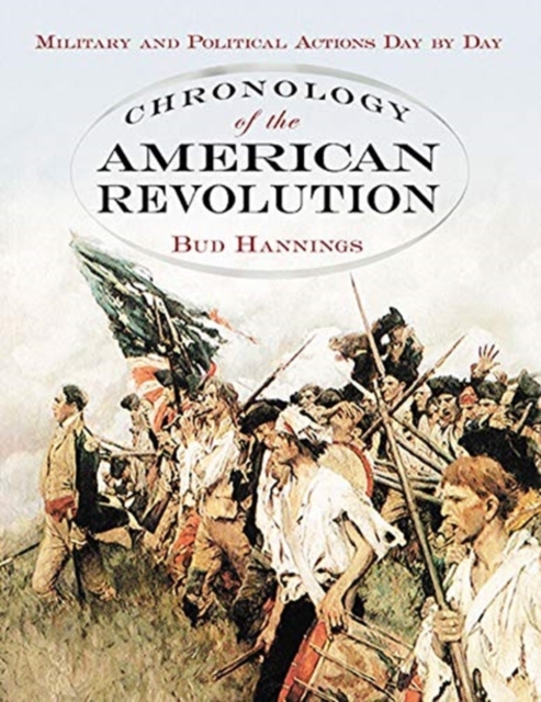 Chronology of the American Revolution : Military and Political Actions Day by Day, Paperback / softback Book