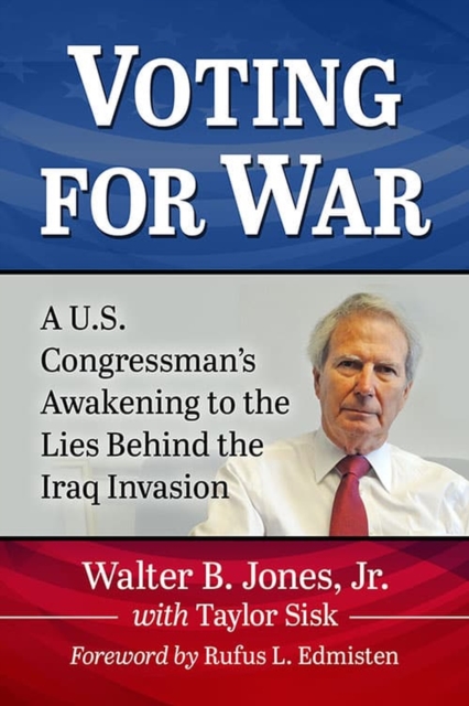 Voting for War : A U.S. Congressman's Awakening to the Lies Behind the Iraq Invasion, Paperback / softback Book