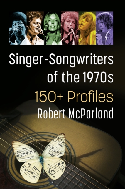 Singer-Songwriters of the 1970s : 150+ Profiles, Paperback / softback Book