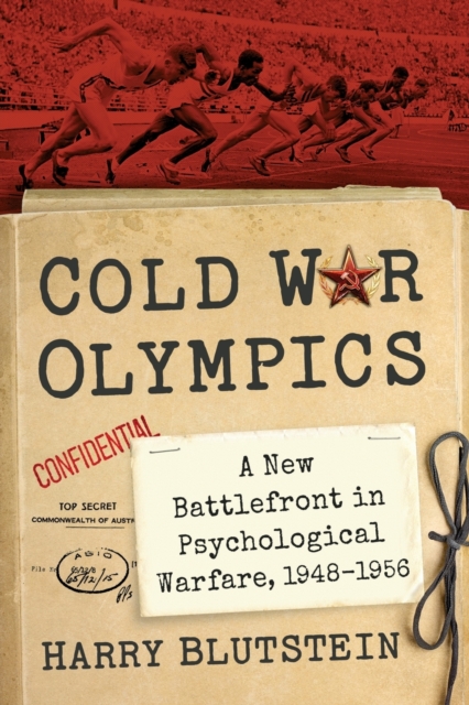 Cold War Olympics : A New Battlefront in Psychological Warfare, 1948-1956, Paperback / softback Book