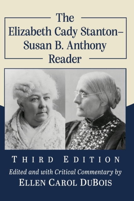 The Elizabeth Cady Stanton-Susan B. Anthony Reader, 3d ed., Paperback / softback Book
