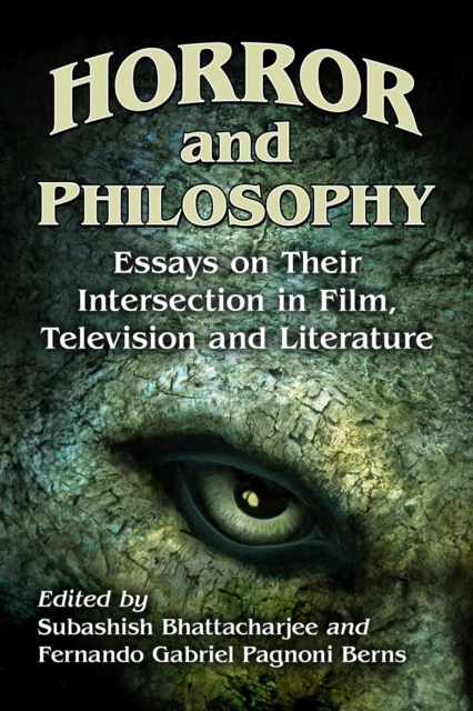 Horror and Philosophy : Essays on Their Intersection in Film, Television and Literature, Paperback / softback Book