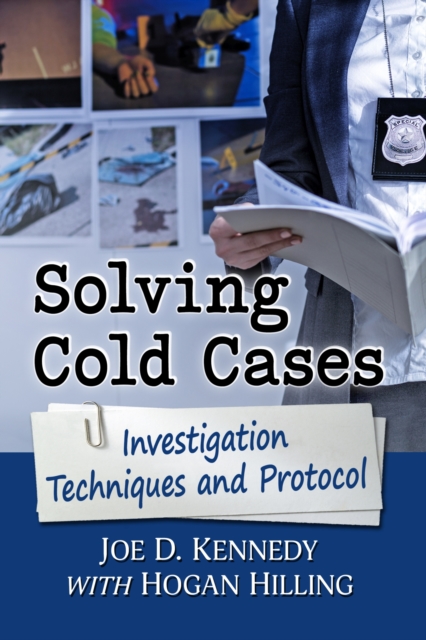Solving Cold Cases : Investigation Techniques and Protocol, Paperback / softback Book