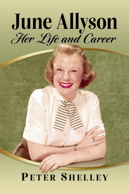 June Allyson : Her Life and Career, Paperback / softback Book