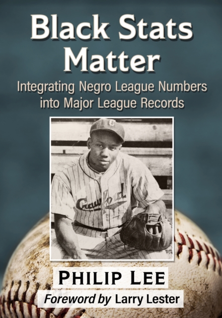 Black Stats Matter : Integrating Negro League Numbers into Major League Records, Paperback / softback Book