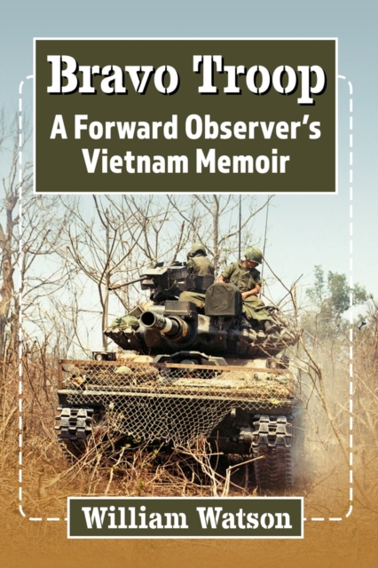 Bravo Troop : A Forward Observer's Vietnam Memoir, Paperback / softback Book