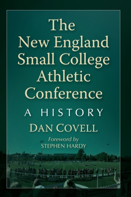 The New England Small College Athletic Conference : A History, Paperback / softback Book