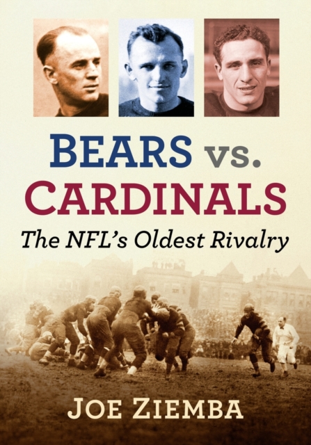 Bears vs. Cardinals : The NFL's Oldest Rivalry, Paperback / softback Book