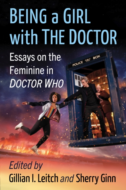 Being a Girl with The Doctor : Essays on the Feminine in Doctor Who, Paperback / softback Book