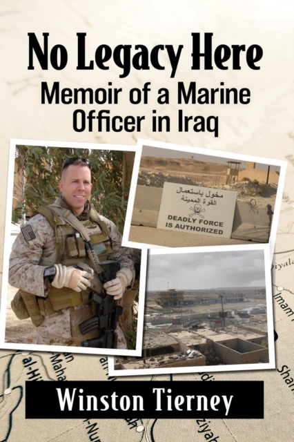 No Legacy Here : Memoir of a Marine Officer in Iraq, Paperback / softback Book