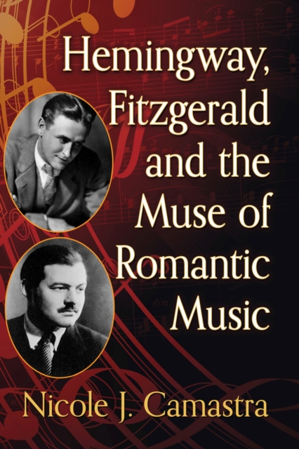 Hemingway, Fitzgerald and the Muse of Romantic Music, Paperback / softback Book