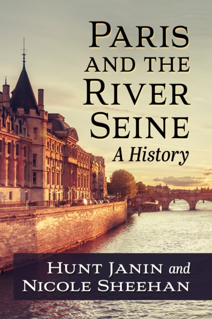 Paris and the River Seine : A History, Paperback / softback Book