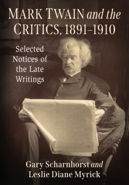Mark Twain and the Critics, 1891-1910 : Selected Notices of the Late Writings, Paperback / softback Book