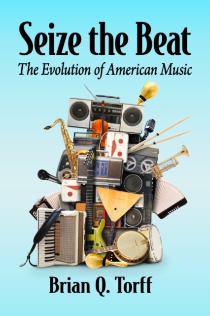 Seize the Beat : The Evolution of American Music, Paperback / softback Book