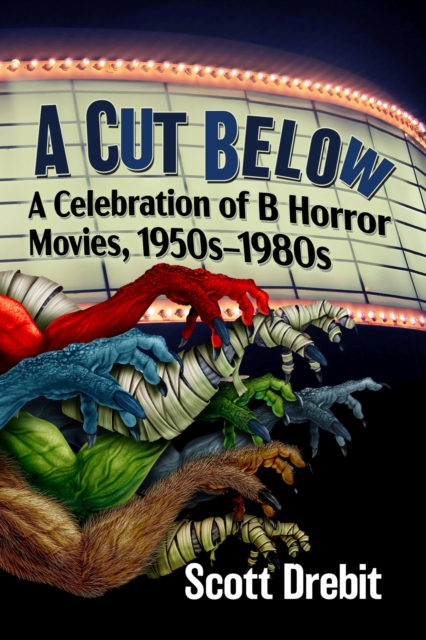 A Cut Below : A Celebration of B Horror Movies, 1950s-1980s, Paperback / softback Book
