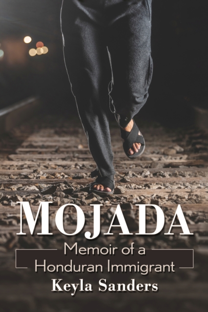 Mojada : Memoir of a Honduran Immigrant, Paperback / softback Book