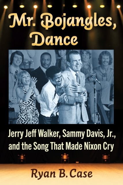 Mr. Bojangles, Dance : Jerry Jeff Walker, Sammy Davis, Jr., and the Song That Made Nixon Cry, Paperback / softback Book