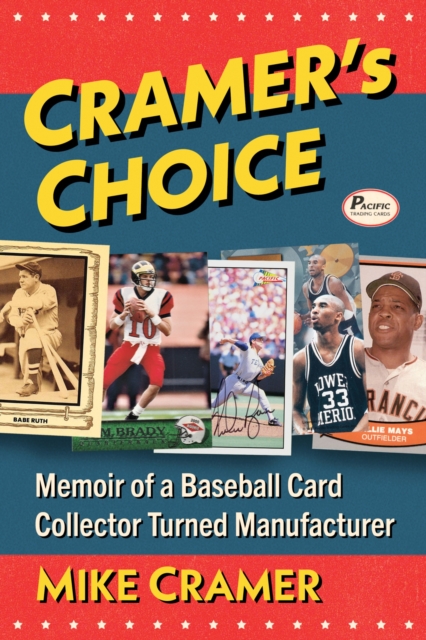 Cramer's Choice : Memoir of a Baseball Card Collector Turned Manufacturer, Paperback / softback Book