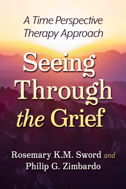 Seeing Through the Grief : A Time Perspective Therapy Approach, Paperback / softback Book