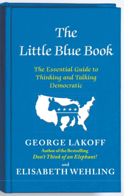The Little Blue Book : The Essential Guide to Thinking and Talking Democratic, EPUB eBook