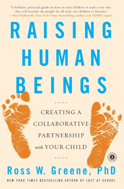 Raising Human Beings : Creating a Collaborative Partnership with Your Child, Paperback / softback Book