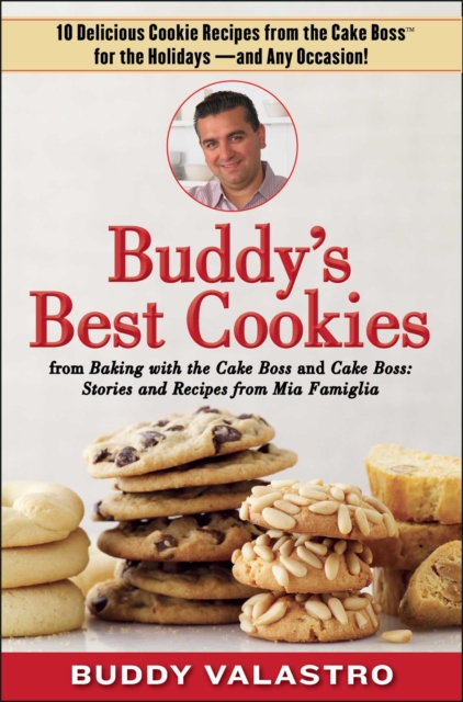 Buddy's Best Cookies (from Baking with the Cake Boss and Cake Boss) : 10 Delicious Cookie Recipes from the Cake Boss for the Holidays--and Any Occasion!, EPUB eBook