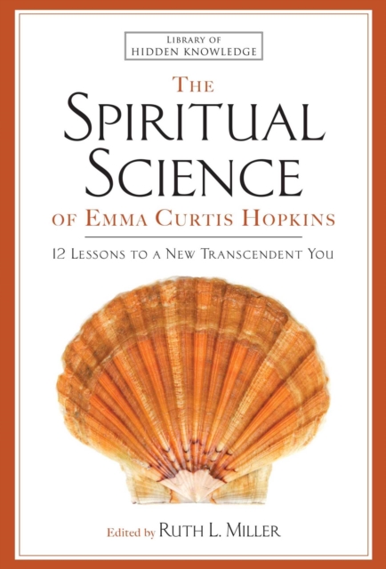 The Spiritual Science of Emma Curtis Hopkins : 12 Lessons to a New Transcendent You, EPUB eBook