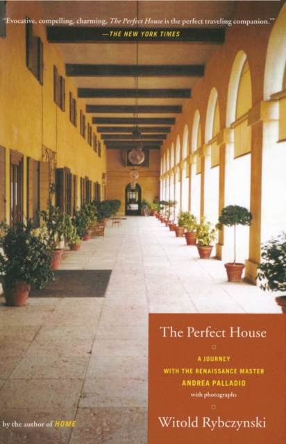 The Perfect House : A Journey with Renaissance Master Andrea Palladio, EPUB eBook