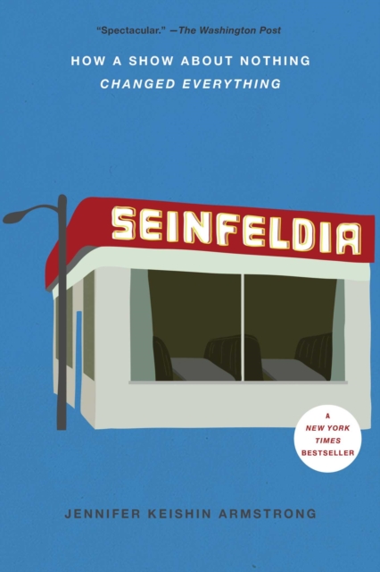 Seinfeldia : How a Show About Nothing Changed Everything, EPUB eBook