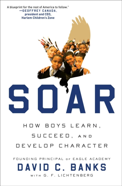 Soar : How Boys Learn, Succeed, and Develop Character, EPUB eBook