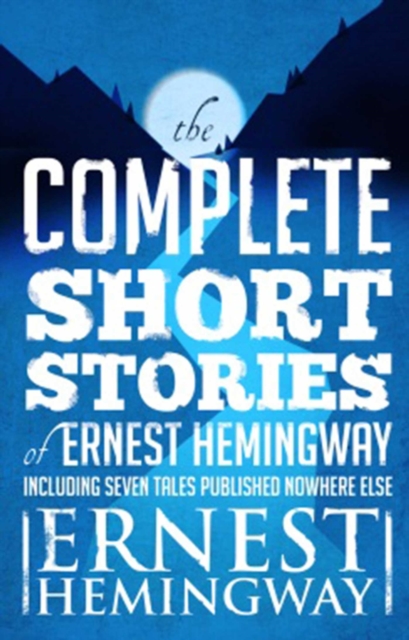 Complete Short Stories Of Ernest Hemingway : The Finca Vigia Edition, EPUB eBook