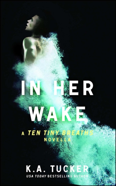In Her Wake : A Ten Tiny Breaths Novella, EPUB eBook