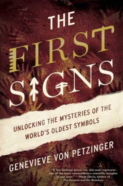 The First Signs : Unlocking the Mysteries of the World's Oldest Symbols, Hardback Book