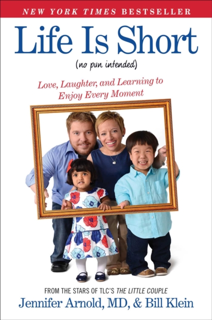 Life Is Short (No Pun Intended) : Love, Laughter, and Learning to Enjoy Every Moment, EPUB eBook