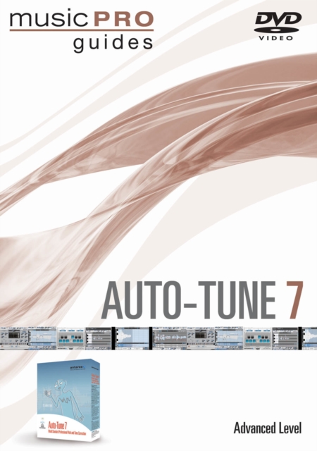Auto-Tune 7 : Advanced Level, Music Pro Guide, DVD video Book