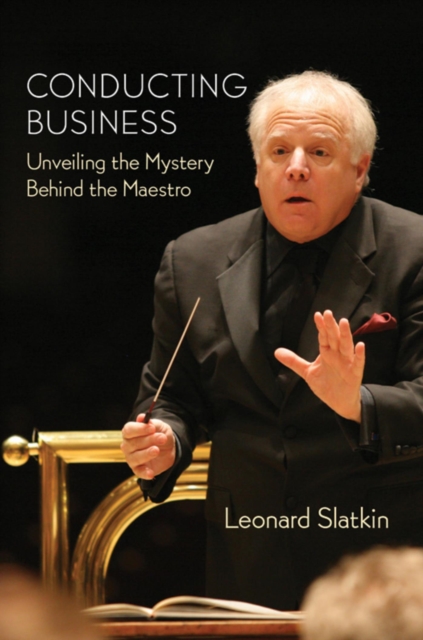 Conducting Business : Unveiling the Mystery Behind the Maestro, EPUB eBook