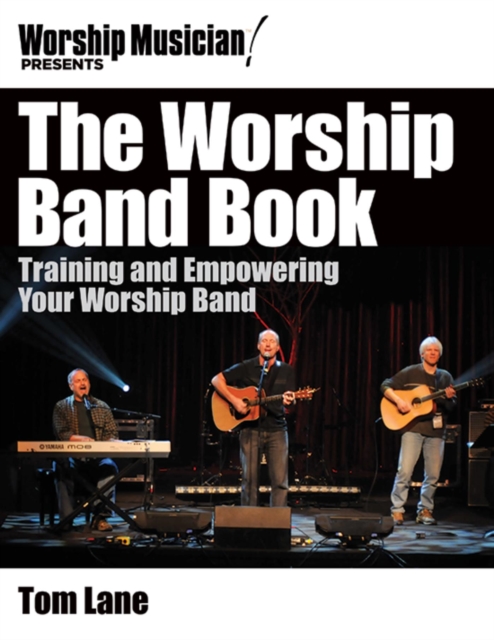 The Worship Band Book : Training and Empowering Your Worship Band, EPUB eBook