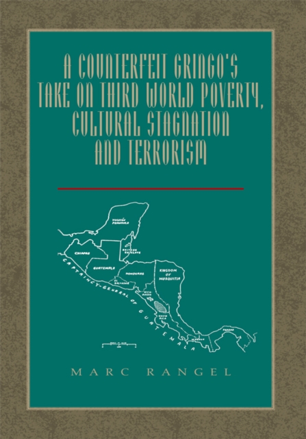 A Counterfeit Gringo's Take on Third World Poverty, Cultural Stagnation and Terrorism, EPUB eBook