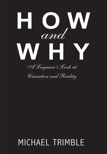 How and Why : A Layman's Look at Causation and Reality, EPUB eBook