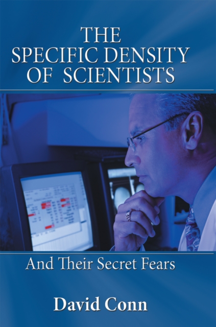 The Specific Density of  Scientists : And Their Secret Fears, EPUB eBook