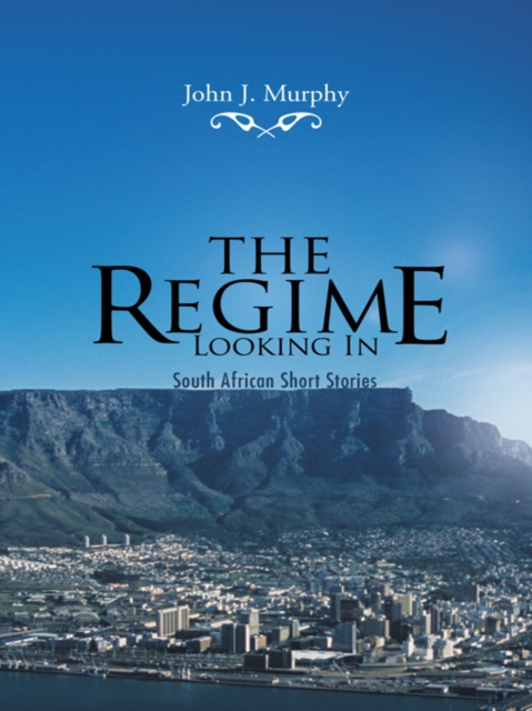The Regime- Looking In : South African Short Stories, EPUB eBook